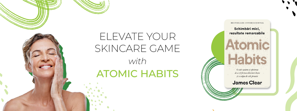 Building Skincare routine for Mature Skin. How Atomic habits can help?
