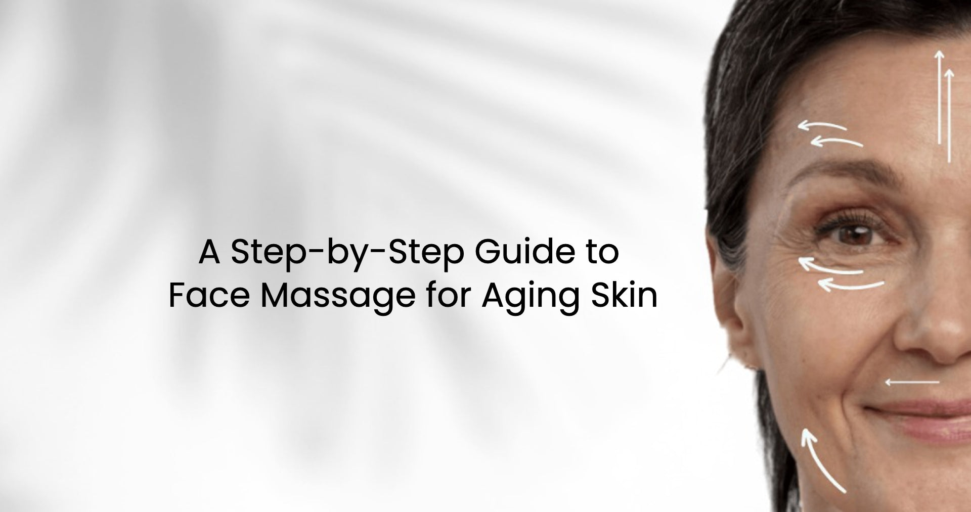 A Step-by-Step Guide to Face Massage for Aging Skin